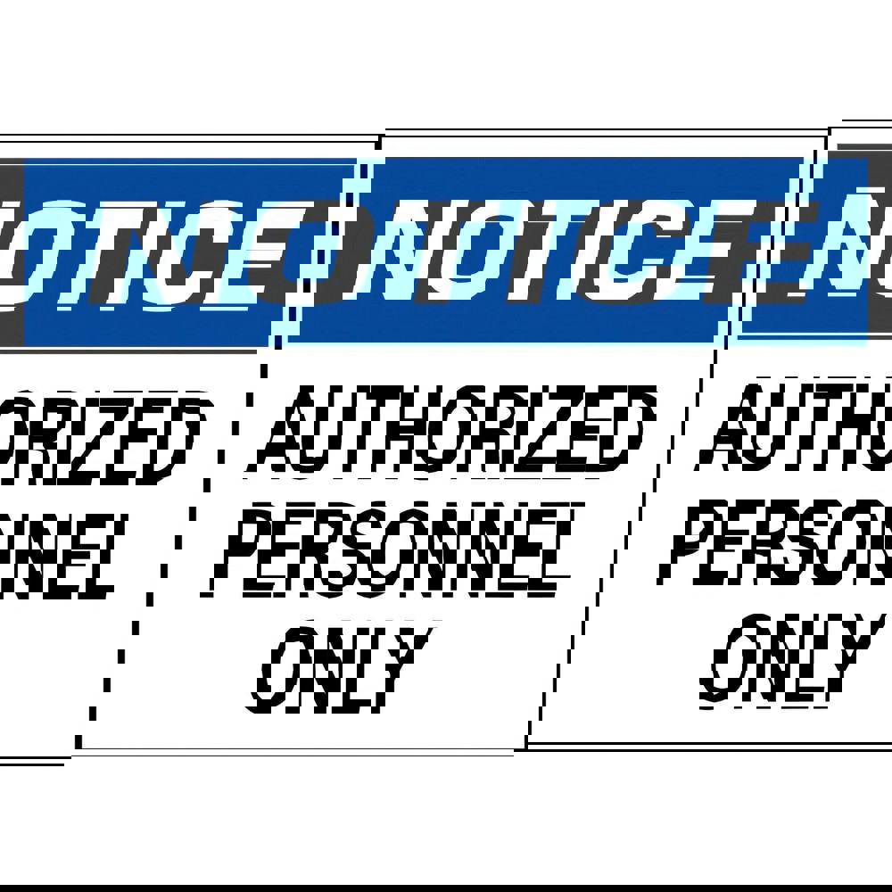 Safety Signs; Family: Safety Sign ; Sign Type: Exit; Facility; Security & Admittance; Fire; Visitor; Workplace ; Sign Header: Notice ; Legend: AUTHORIZED PERSONNEL ONLY ; Message/Graphic: Message Only ; Graphic Type: Message Only